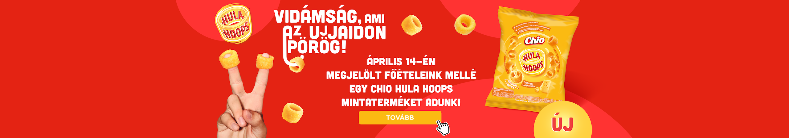 A jelölt főételekhez Chio Hula Hoops termékmintát adunk!