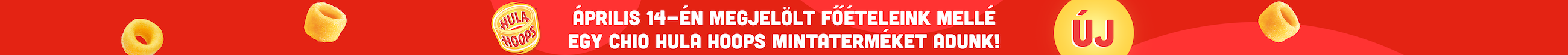 A megjelölt főételeink mellé egy CHIO HULA HOOPS mintaterméket adunk!