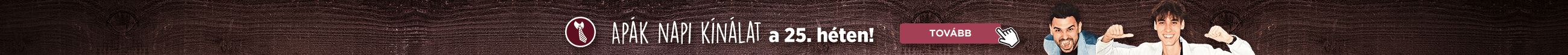 Az Apák hete ajánlatai most extra, másfélszeres húsadaggal készülnek az N és Z3 sorokban. Válassz a hétre ezekből akár egyet és esélyed nyílik a 3db páros belépő egyikét megnyerni a 2026. június 26.-i Horváth Tamás koncertre a Budapest parkba!