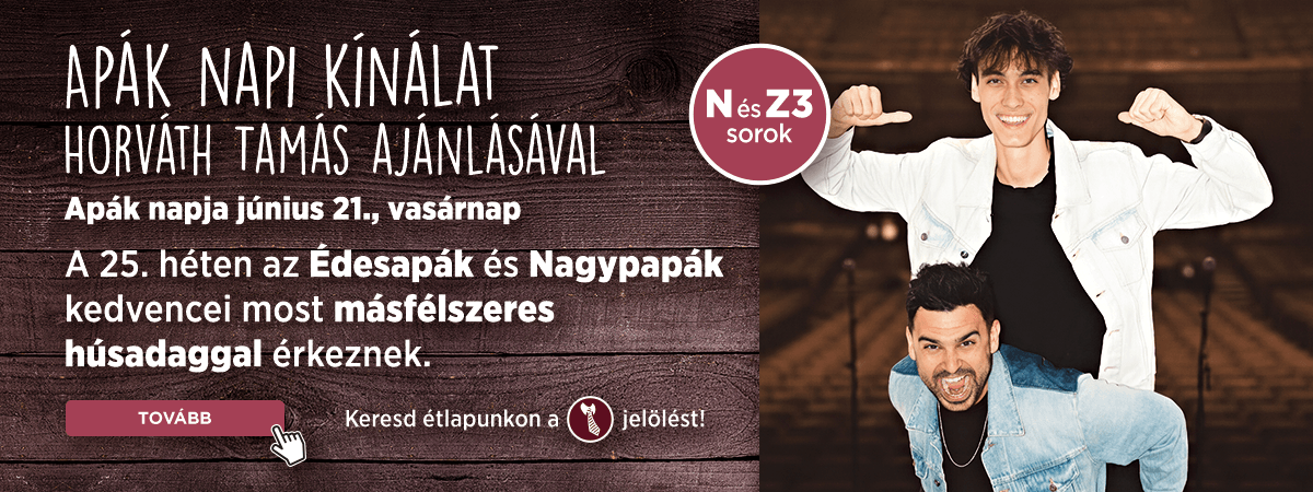 Apák heti emelt húsadagos finomságaink!