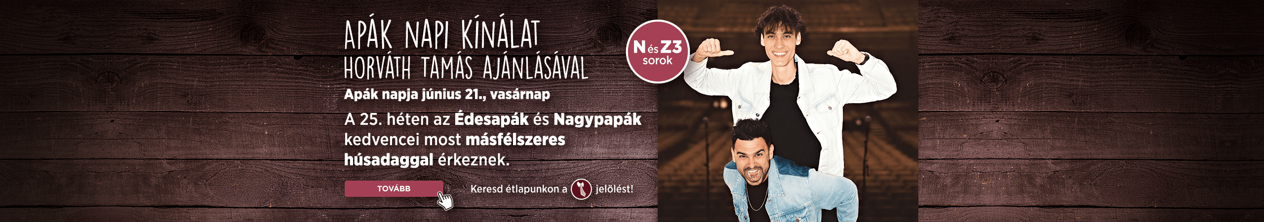 Apák heti emelt húsadagos finomságaink!