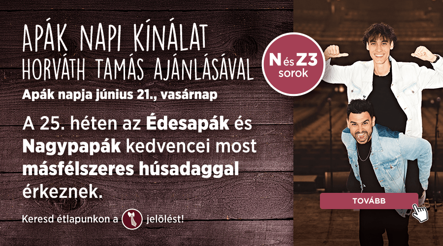 Apák heti emelt húsadagos finomságaink!