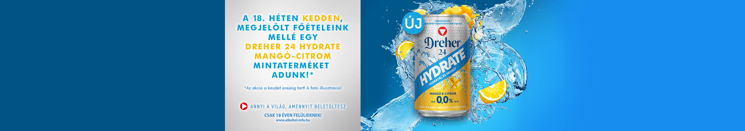 DREHER 24 HYDRATE MANGÓ-CITROM mintaterméket adunk a 18. héten!