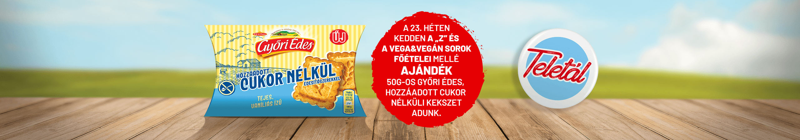 A 23. héten kedden a Z és VegaVegán sorok mellé ajándék 50g győri édes kekszet adunk!